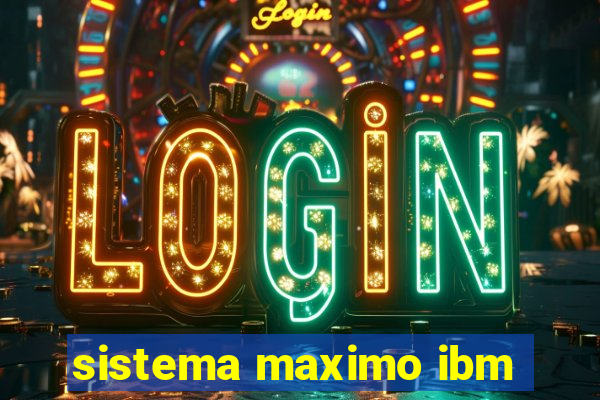 sistema maximo ibm